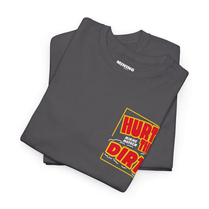 Hurt The Dirt - T-Shirt