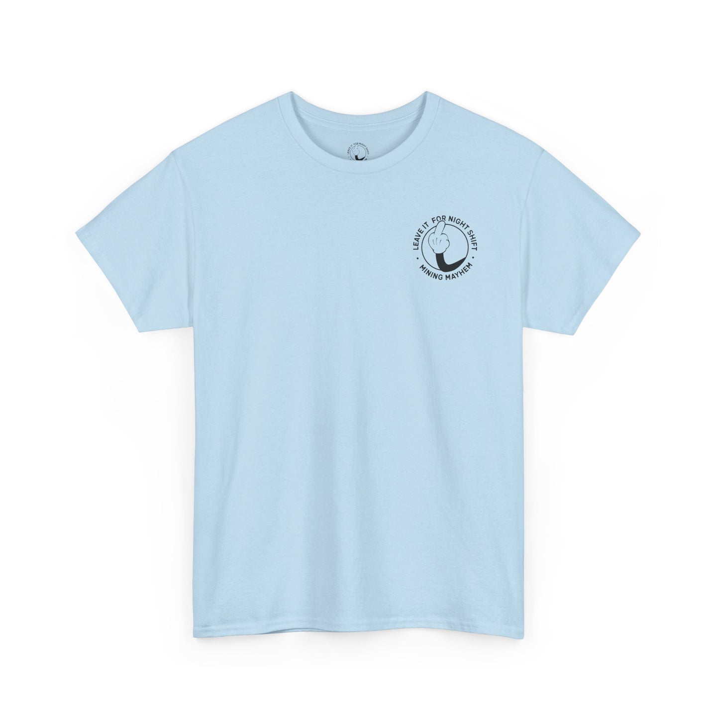 Leave It For Night Shift - T-Shirt