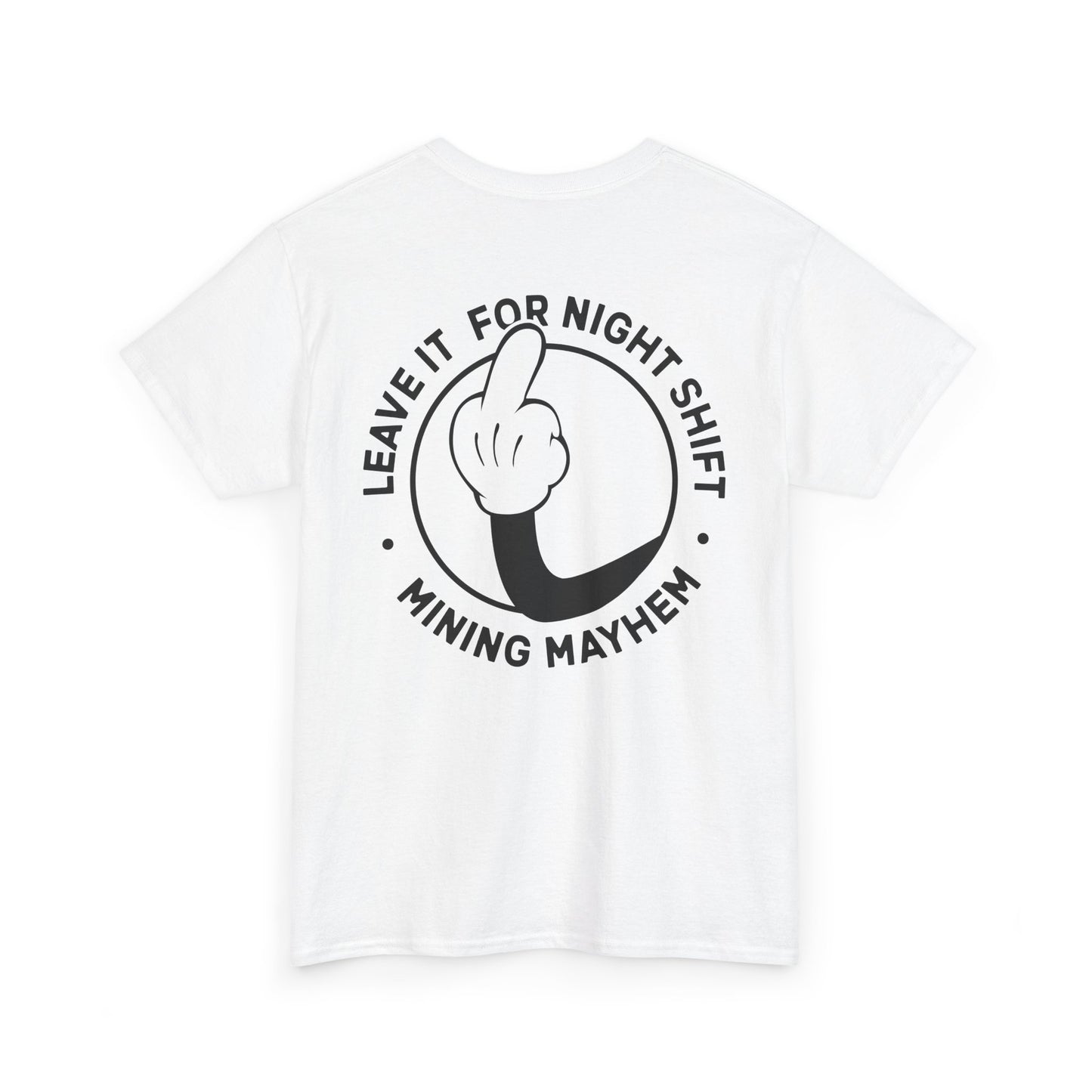 Leave It For Night Shift - T-Shirt