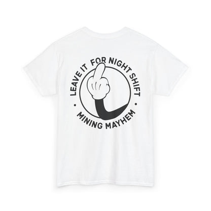 Leave It For Night Shift - T-Shirt