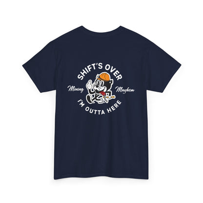 Shift's Over - T-Shirt