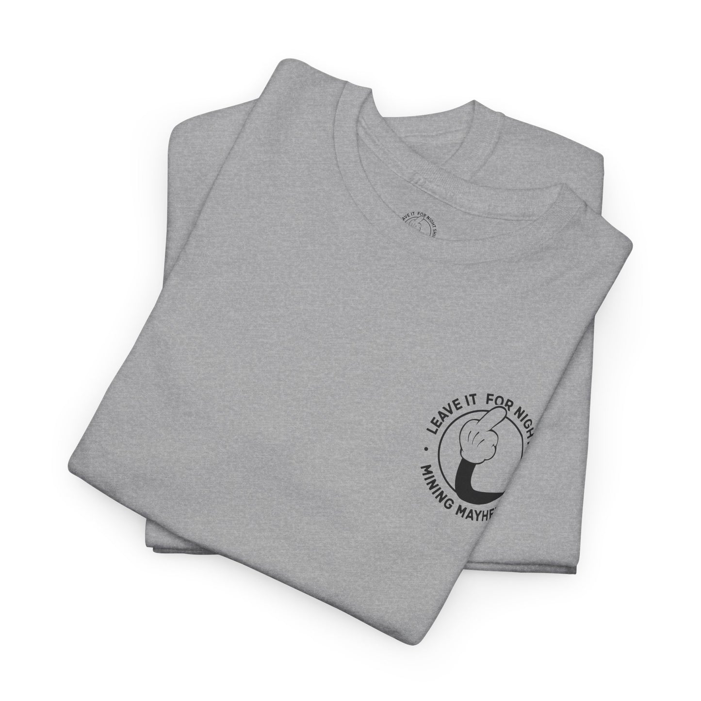 Leave It For Night Shift - T-Shirt