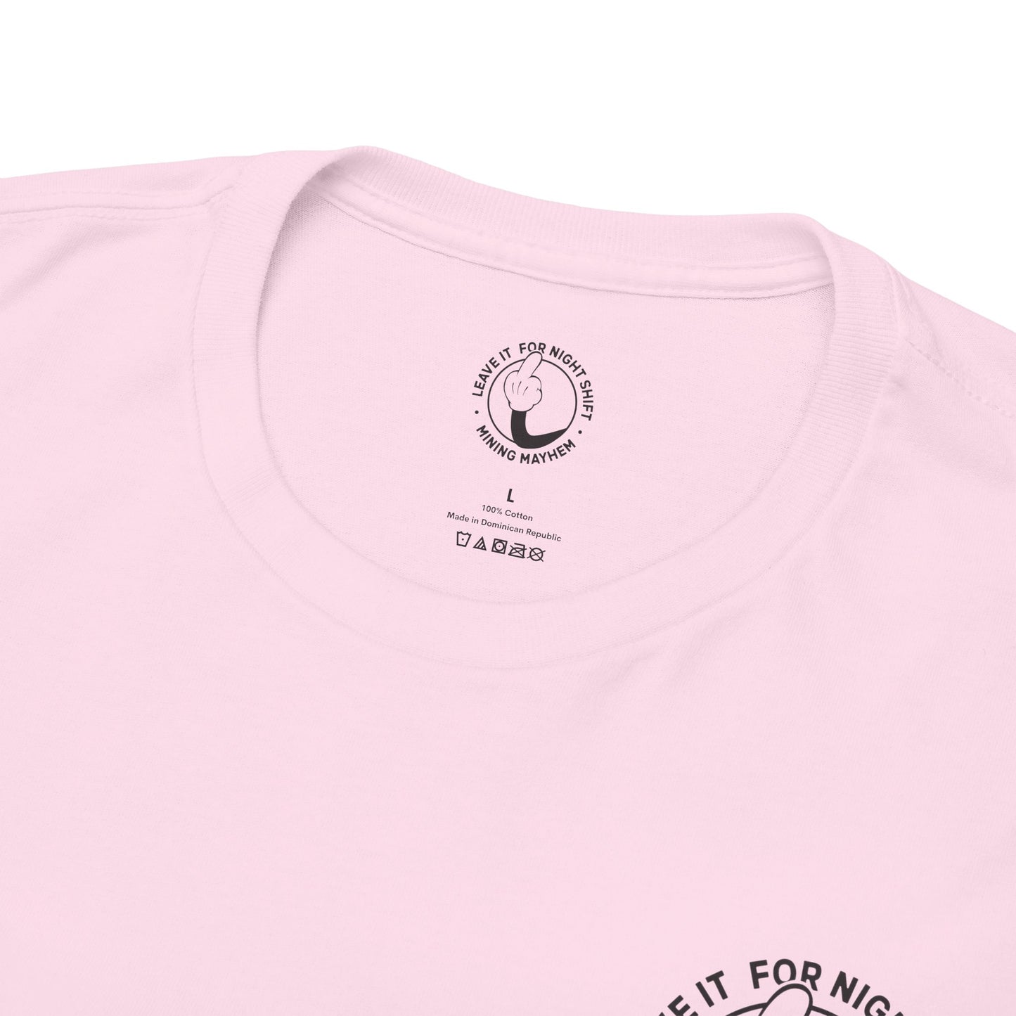Leave It For Night Shift - T-Shirt