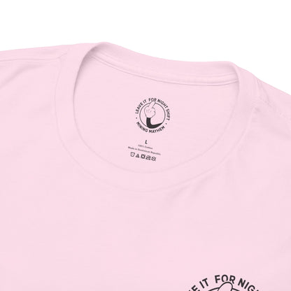 Leave It For Night Shift - T-Shirt
