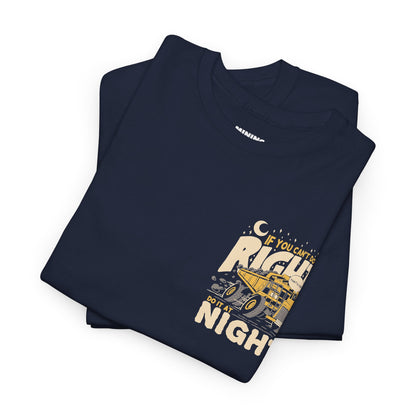 If You Can't Do It Right Do It At Night - T-Shirt