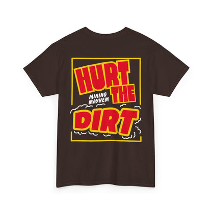 Hurt The Dirt - T-Shirt