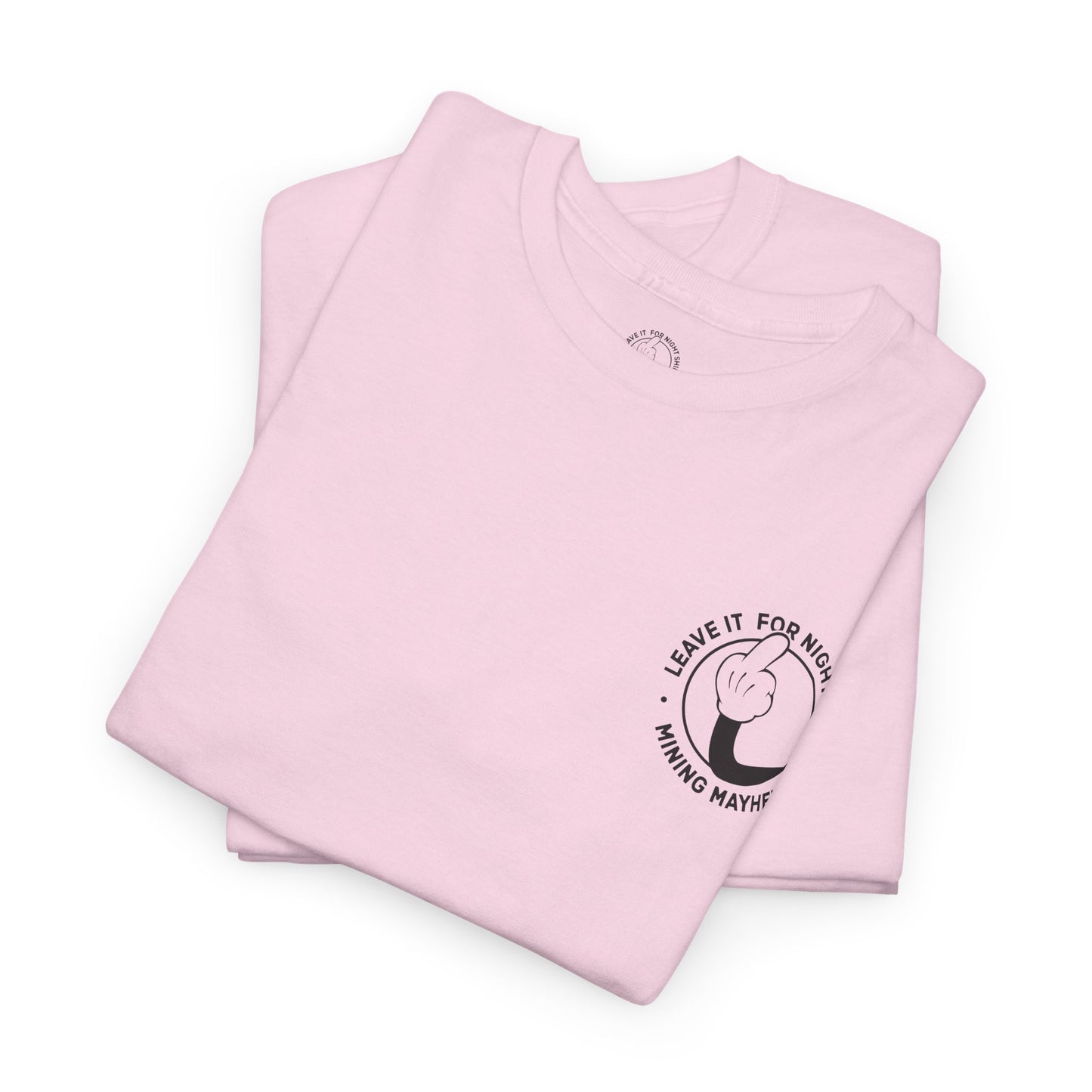 Leave It For Night Shift - T-Shirt