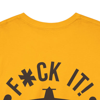 F*ck It It's Fly Out Day - T-Shirt