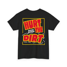 Hurt The Dirt - T-Shirt