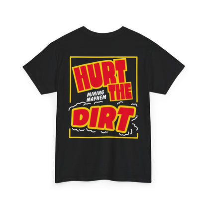 Hurt The Dirt - T-Shirt