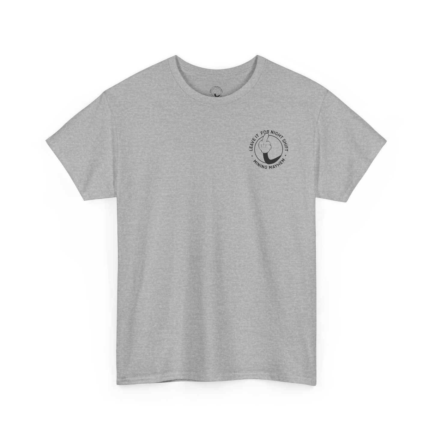 Leave It For Night Shift - T-Shirt