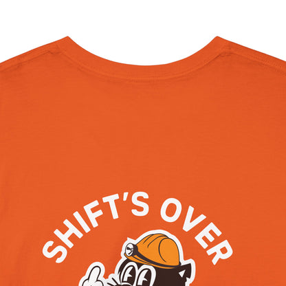 Shift's Over - T-Shirt