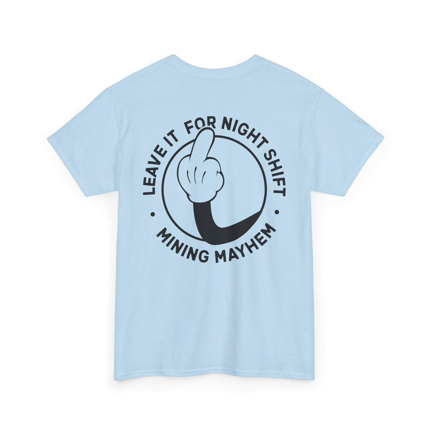 Leave It For Night Shift - T-Shirt