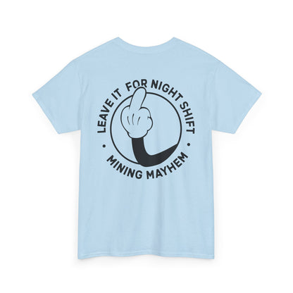 Leave It For Night Shift - T-Shirt