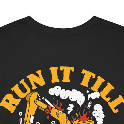 Run It Till It Breaks - T-Shirt
