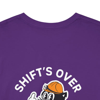 Shift's Over - T-Shirt
