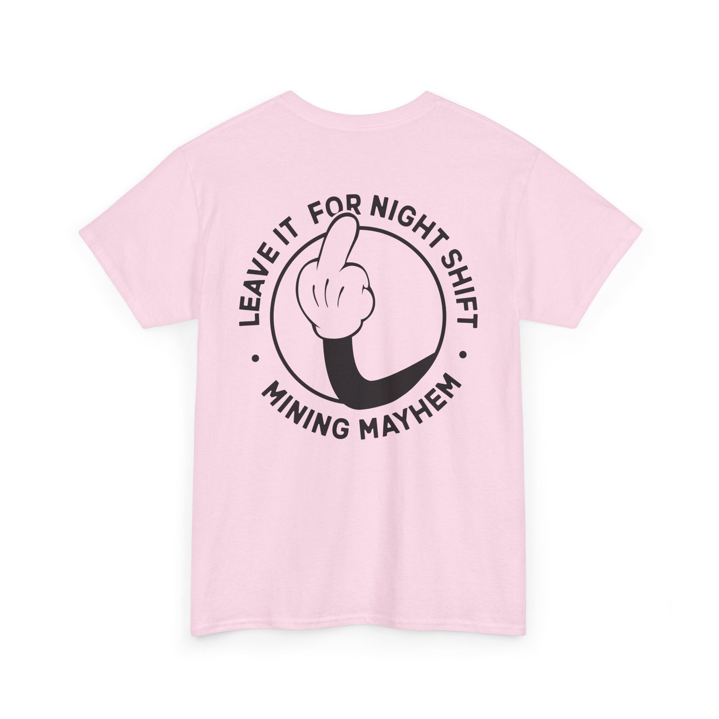 Leave It For Night Shift - T-Shirt