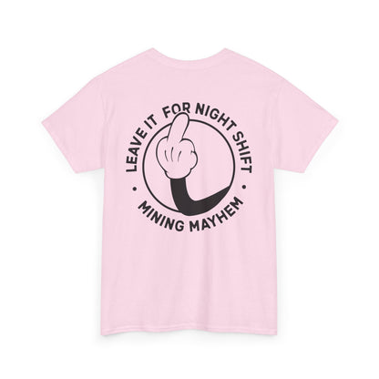 Leave It For Night Shift - T-Shirt