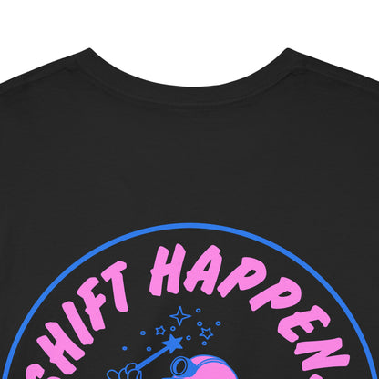 Shift Happens - T-Shirt