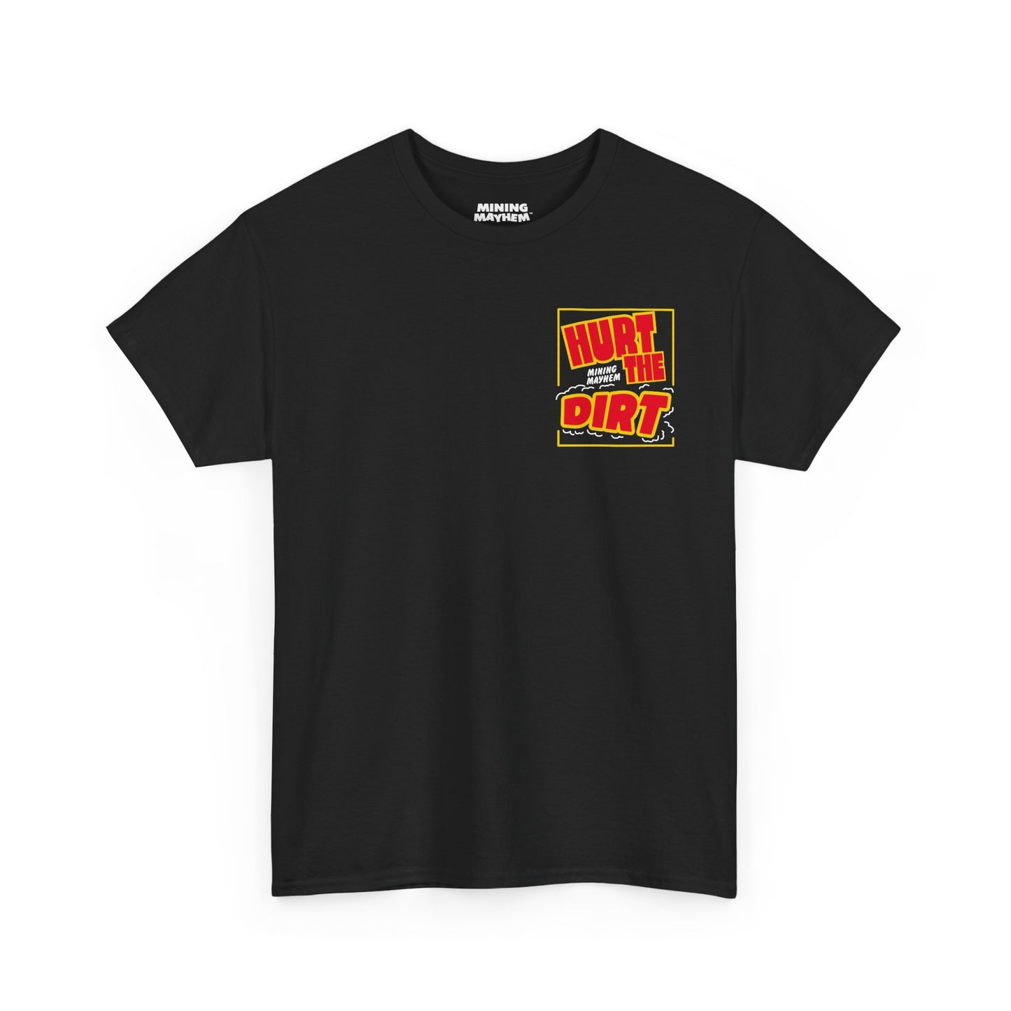 Hurt The Dirt - T-Shirt