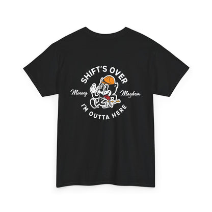 Shift's Over - T-Shirt