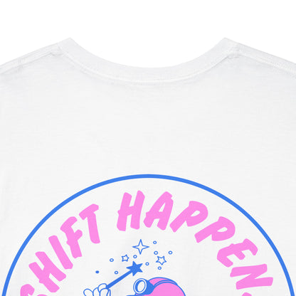 Shift Happens - T-Shirt