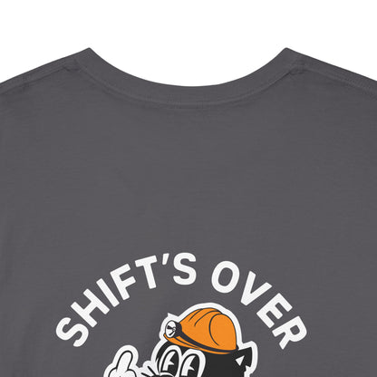 Shift's Over - T-Shirt