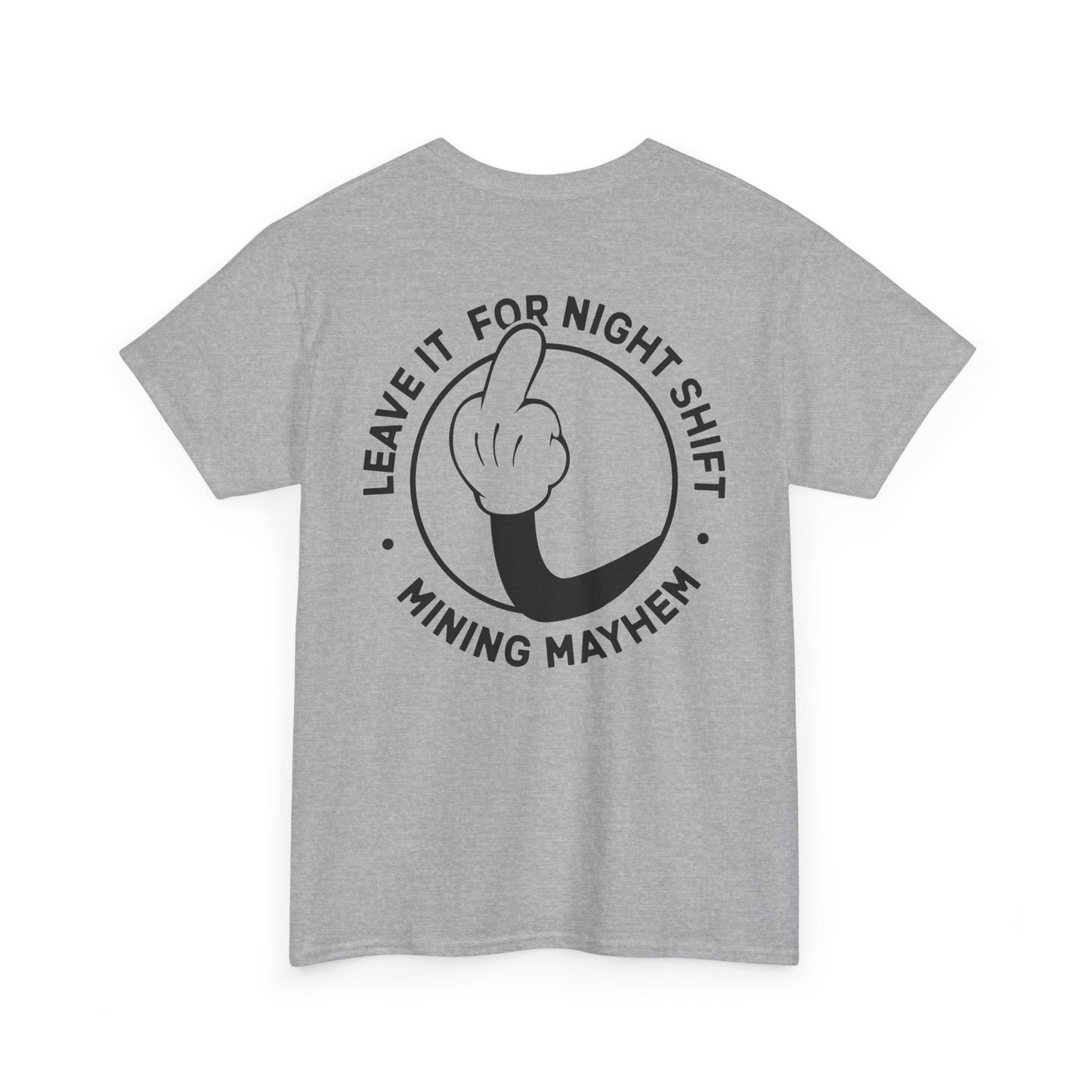 Leave It For Night Shift - T-Shirt