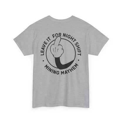 Leave It For Night Shift - T-Shirt