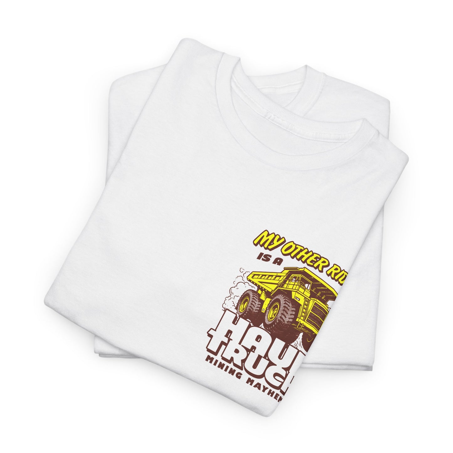 My Other Ride is a Haul Truck - T-Shirt
