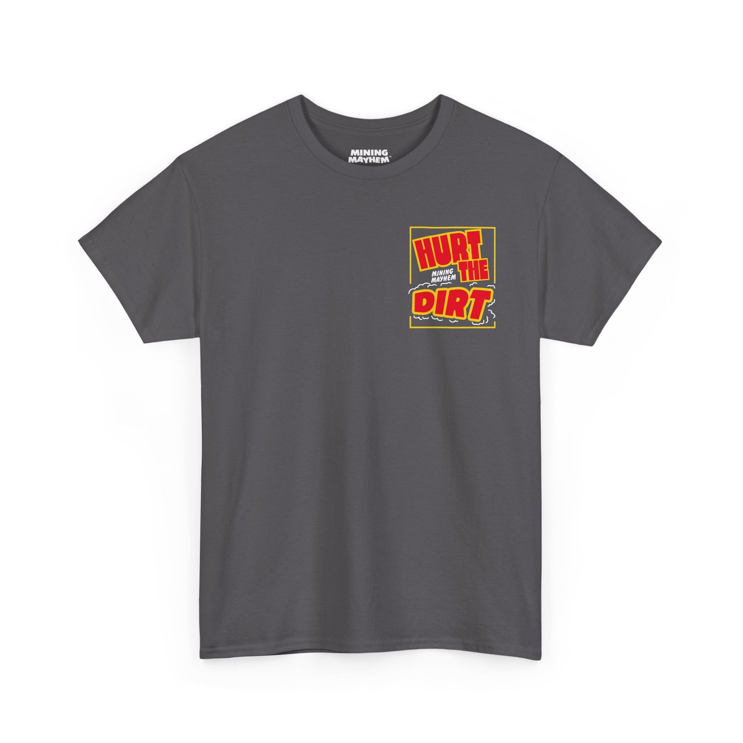 Hurt The Dirt - T-Shirt