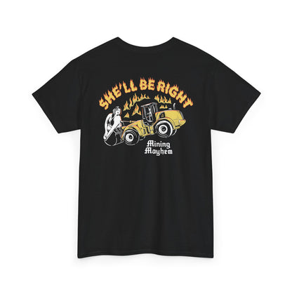 She'll Be Right - T-Shirt